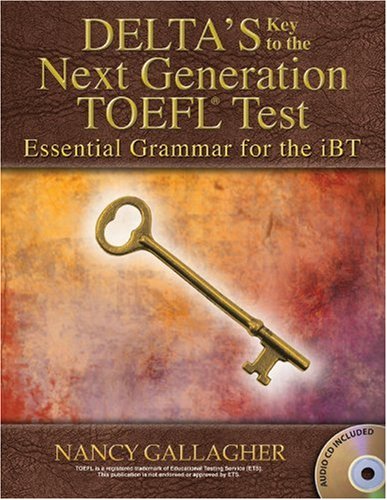 Delta's Key to the Next Generation TOEFL Test Essential Grammar for the iBT  2009 9781934960165 Front Cover