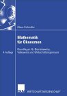 Mathematik Für Ökonomen: Grundlagen Für Betriebswirte, Volkswirte Und Wirtschaftsingenieure  1996 9783824403165 Front Cover