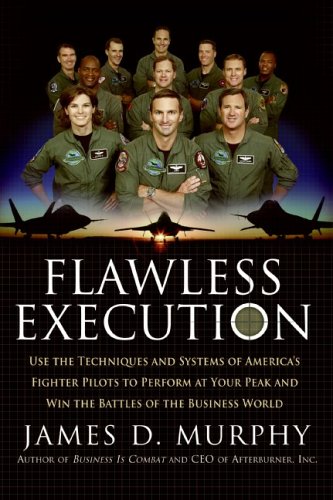 Flawless Execution Use the Techniques and Systems of America's Fighter Pilots to Perform at Your Peak and Win the Battles of the Business World N/A 9780060834166 Front Cover