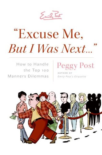 Excuse Me, but I Was Next... How to Handle 100 Manners Dilemmas  2006 9780060889166 Front Cover