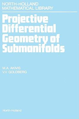 Projective Differential Geometry of Submanifolds   1993 9780080887166 Front Cover
