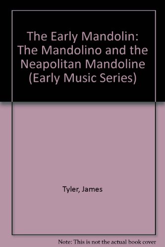Early Mandolin The Mandolino and the Neapolitan Mandoline  1989 9780193185166 Front Cover