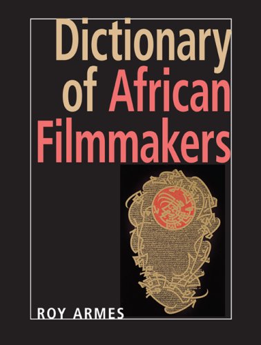 Dictionary of African Filmmakers   2008 9780253351166 Front Cover