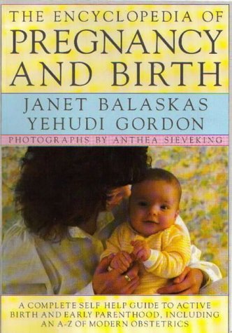 Encyclopedia of Pregnancy and Birth A Complete Self Help Guide to Active Birth and Early Parenthood, Including an A-Z of Modern Obstetrics 2nd 9780316906166 Front Cover