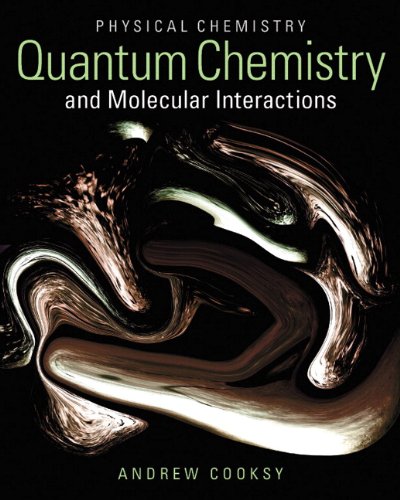 Physical Chemistry Quantum Chemistry and Molecular Interactions  2014 9780321814166 Front Cover