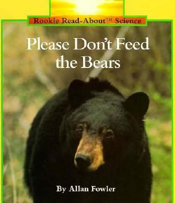 Please Don't Feed the Bears (Rookie Read-About Science: Animals)  N/A 9780516449166 Front Cover
