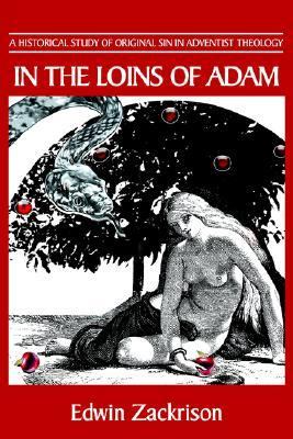In the Loins of Adam A Historical Study of Original Sin in Adventist Theology N/A 9780595307166 Front Cover