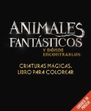 Animales Fantï¿½sticos y dï¿½nde Encontrarlos: Criaturas Mï¿½gicas. Libro para Colorea  N/A 9780718087166 Front Cover