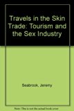 Travels in the Skin Trade: Tourism and the Sex Industry   1996 9780745311166 Front Cover
