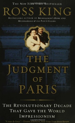 Judgment of Paris The Revolutionary Decade That Gave the World Impressionism  2007 9780802715166 Front Cover