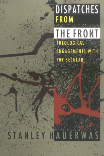 Dispatches from the Front Theological Engagements with the Secular N/A 9780822317166 Front Cover