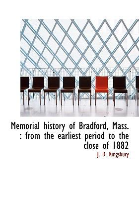 Memorial History of Bradford, Mass From the earliest period to the close Of 1882 N/A 9781115331166 Front Cover