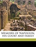 Memoirs of Napoleon, His Court and Family N/A 9781178206166 Front Cover