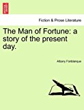 Man of Fortune A story of the present Day N/A 9781241201166 Front Cover