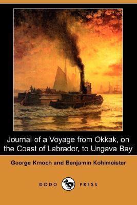 Journal of a Voyage from Okkak, on the Coast of Labrador, to Ungava Bay  N/A 9781406529166 Front Cover