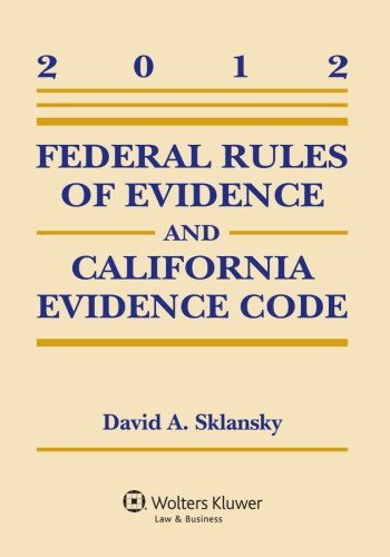 Federal Rules of Evidence and California Evidence Code   2012 9781454812166 Front Cover