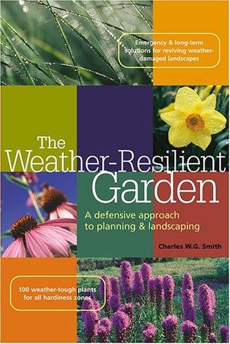 Weather-Resilient Garden A Defensive Approach to Planning and Landscaping  2004 9781580175166 Front Cover