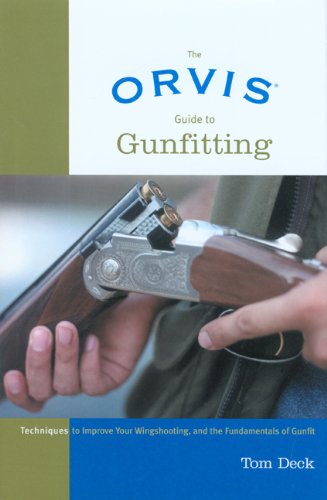 Orvis Guide to Gunfitting Techniques to Improve Your Wingshooting, and the Fundamentals of Gunfit  2006 9781592282166 Front Cover