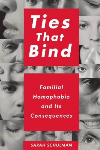 Ties That Bind Familial Homophobia and Its Consequences  2012 9781595588166 Front Cover