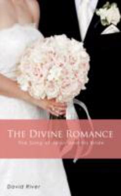 Divine Romance - the Song of Jesus and His Bride   2008 9781606471166 Front Cover
