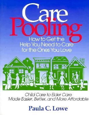CarePooling How to Get the Help You Need to Care for the Ones You Love  1993 9781881052166 Front Cover