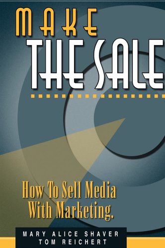 Make the Sale! How to Sell Media With Marketing  2003 9781887229166 Front Cover