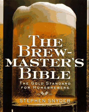 Brewmaster's Bible The Gold Standard for Home Brewers  1997 9780060952167 Front Cover