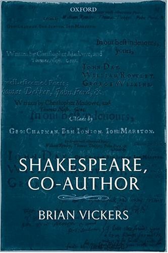 Shakespeare, Co-Author A Historical Study of Five Collaborative Plays  2004 9780199269167 Front Cover