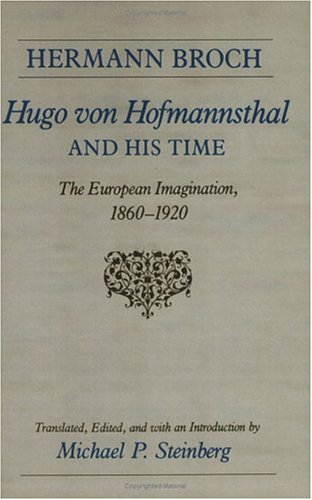 Hugo Von Hofmannsthal and His Time The European Imagination, 1860-1920  1984 (Reprint) 9780226075167 Front Cover