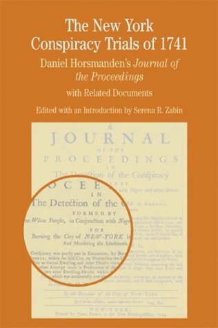 New York Conspiracy Trials of 1741 Daniel Horsmanden's Journal of the Proceedings, with Related Documents  2004 9780312402167 Front Cover