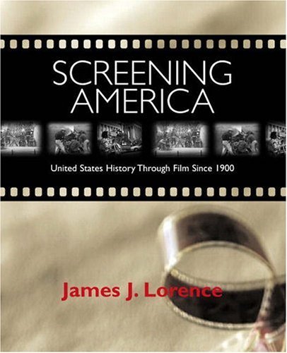 Screening America United States History Through Film Since 1900  2006 9780321143167 Front Cover