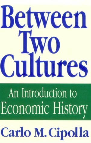 Between Two Cultures An Introduction to Economic History N/A 9780393308167 Front Cover