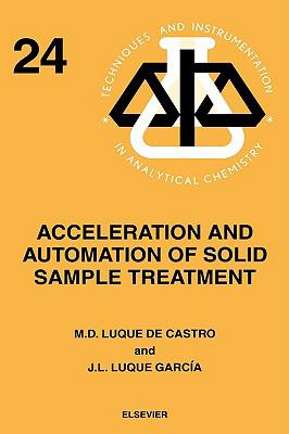 Acceleration and Automation of Solid Sample Treatment   2002 9780444507167 Front Cover