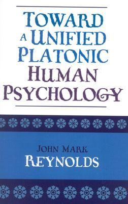 Toward a Unified Platonic Human Psychology   2004 9780761828167 Front Cover