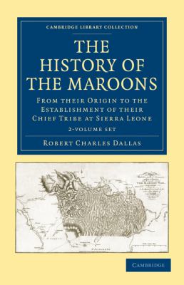 History of the Maroons 2 Volume Set From their Origin to the Establishment of their Chief Tribe at Sierra Leone N/A 9781108024167 Front Cover