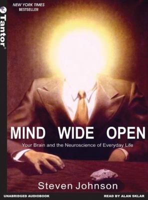 Mind Wide Open: Your Brain And The Neuroscience Of Everyday Life  2005 9781400131167 Front Cover