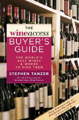WineAccess Buyer's Guide The World's Best Wines and Where to Find Them  2006 9781402728167 Front Cover