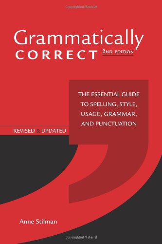 Grammatically Correct The Essential Guide to Spelling, Style, Usage, Grammar, and Punctuation 2nd 2010 (Revised) 9781582976167 Front Cover