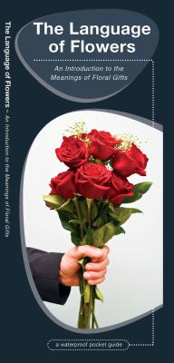Language of Flowers A Pocket Guide to the Folklore and Symbolism of Floral Gifts  2012 9781583557167 Front Cover