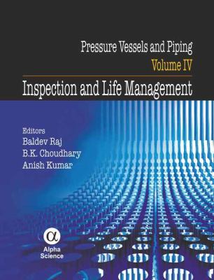 Pressure Vessels and Piping, Volume IV Inspection and Life Management  2009 9781842656167 Front Cover