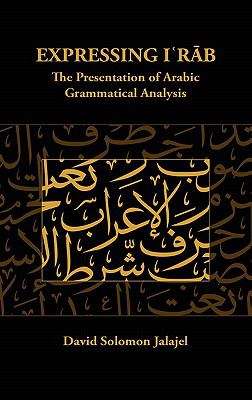 Expressing I`rab: The Presentation of Arabic Grammatical Analysis 1st 9781868087167 Front Cover