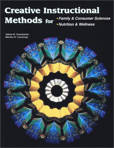 Creative Instructional Methods For Family and Consumer Sciences; Nutrition and Wellness  2003 9780078226168 Front Cover