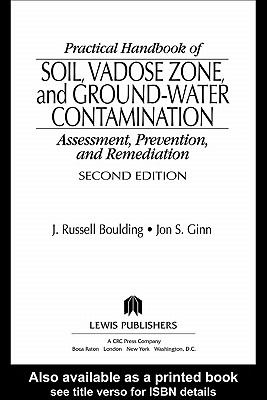 Practical Handbook of Soil, Vadose Zone, and Ground-water Contamination Assessment, Prevention, and Remediation 2nd 2003 (Revised) 9780203998168 Front Cover