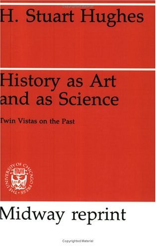 History As Art and As Science Twin Vistas on the Past  1975 9780226359168 Front Cover
