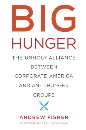 Big Hunger The Unholy Alliance Between Corporate America and Anti-Hunger Groups  2017 9780262535168 Front Cover