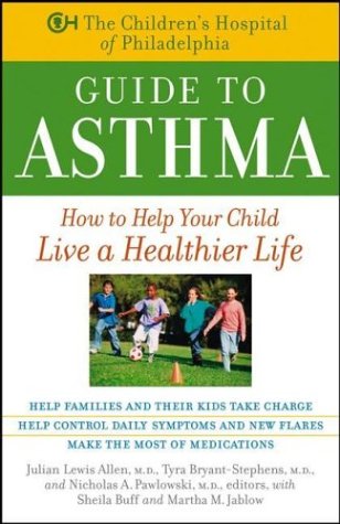 Children's Hospital of Philadelphia Guide to Asthma How to Help Your Child Live a Healthier Life  2004 9780471441168 Front Cover