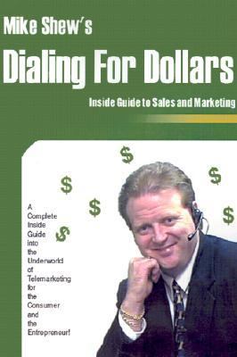 Dialing for Dollars A Complete Inside Guide into the Underworld of Telemarketing for the Consumer and the Entrepreneur! N/A 9780595204168 Front Cover