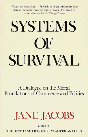 Systems of Survival A Dialogue on the Moral Foundations of Commerce and Politics N/A 9780679748168 Front Cover