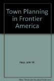 Town Planning in Frontier America  Reprint  9780826203168 Front Cover
