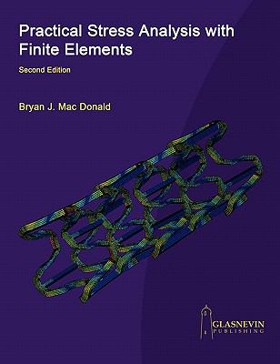 Practical Stress Analysis with Finite Elements (2nd Edition) N/A 9780955578168 Front Cover
